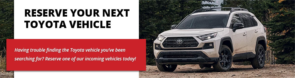 Reserve Your Next Toyota